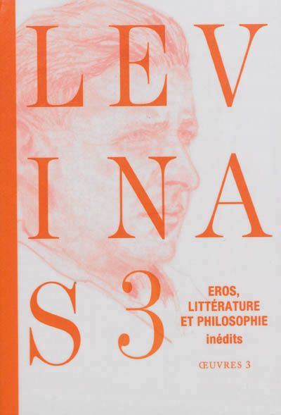 Emmanuel Levinas : Eros, littérature et philosophie